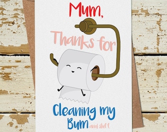 Funny Mothers Day Card, Thanks for Cleaning my Bum, First Mothers Day Card, Funny Mom Card, Birthday Card Mum