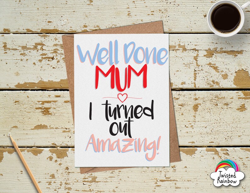 Lustige Muttertagskarte 'Well Done Mum I Turned Out Great' – A5, Matte Oberfläche, Mit Umschlag