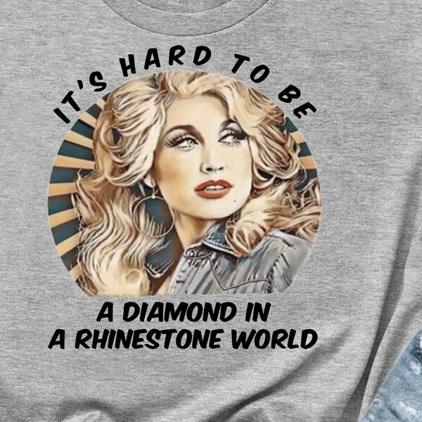 Dolly Pardon Es difícil ser un diamante en un mundo de diamantes de imitación en camiseta de manga corta