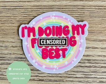 I'm Doing My F-ing Best, 2" x 1.8" Vinyl Sticker, Waterproof, Weatherproof, hydro flask Sticker, Laptop Sticker