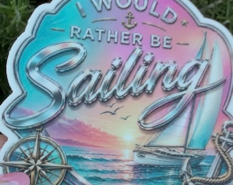I Would Rather Be Sailing Vinyl Sticker, Waterproof Sail Boat Decal, Nautical Laptop, Waterbottle Sticker
