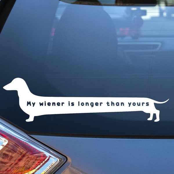 My wiener is longer than yours decal: Car, Window, Laptop, Tumbler, Dog, Puppy, Doxie, Dachshund, Dackel, Sausage dog, Gift, Funny, Cute