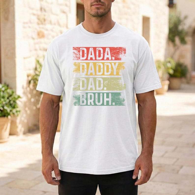 dada daddy dad bruh shirt on man
