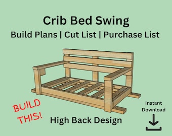 May include: A diagram of a wooden crib bed swing with a high back design. The text includes "Crib Bed Swing", "Build Plans | Cut List | Purchase List", "BUILD THIS!", and "High Back Design". An instant download icon is also present.