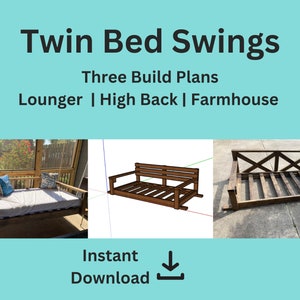 THREE Twin Swing Bed Build Plans - Farmhouse, High Back, Lounger - Multipack - Supplies List, Cut List, Blueprints - Bed Swing, Outdoor