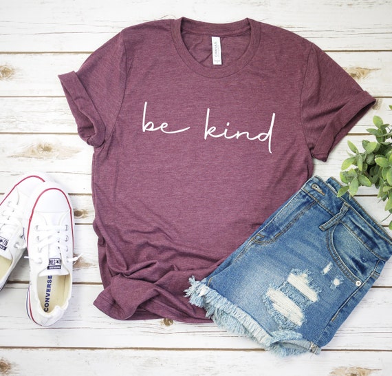 Be Kind Shirt Be Kind T-shirt Be Kind Tee Kind T-shirt - Etsy