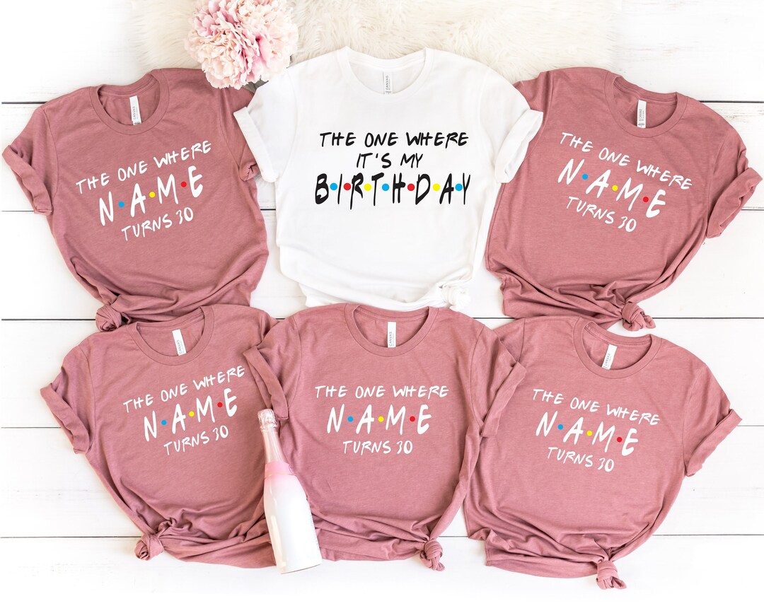 Custom Friends Birthday Shirt Friends Birthday Shirts Etsy