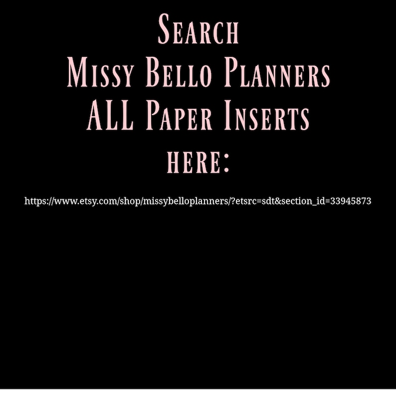 K&ouml;nnte beinhalten: Rosa Text auf schwarzem Hintergrund lautet "SEARCH MISSY BELLO PLANNERS ALL PAPER INSERTS HERE: https://www.etsy.com/shop/missybelloplanners/?etsrc=sdt&section_id=33945873"