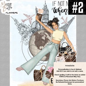 May include: A digital illustration featuring a person with dark hair in buns wearing a cream crop top and light blue flared jeans. The background includes a globe, landmarks, and airplanes. Text includes Missy Bello Planners, If Not Now When, and a personalization box.