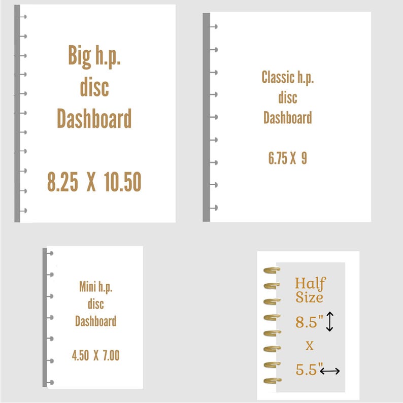 May include: Four different sizes of disc bound dashboards. The largest is 8.25 inches by 10.50 inches and is labeled "Big h.p. disc Dashboard". The next size is 6.75 inches by 9 inches and is labeled "Classic h.p. disc Dashboard". The third size is 4.50 inches by 7.00 inches and is labeled "Mini h.p. disc Dashboard". The smallest size is labeled "Half Size" and measures 8.5 inches by 5.5 inches.