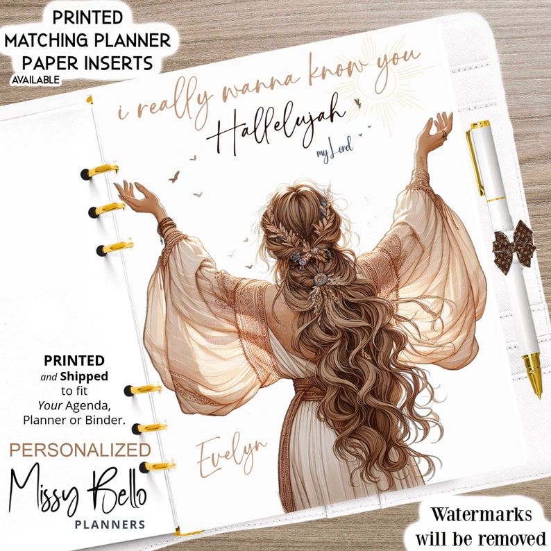 May include: A planner page featuring an illustration of a person with long wavy hair and flowing sleeves, arms raised. Text reads: i really wanna know you Hallelujah my Lord, and the name Evelyn. A white pen with gold accents is attached.