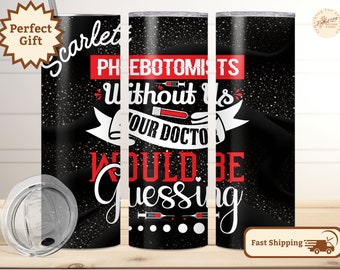 Phlebotomist TUMBLER, #7, Funny Phlebotomist Water Bottle, Personalized Travel Cup, Phlebotomist Gift, Funny Phlebotomy Graduation Gift