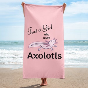 Just a Girl Who Loves AXOLOTLS Beach Towel, Mexican Salamanders, Axolotls, Lizards, Loves Axolotls, cute axolotl Towel
