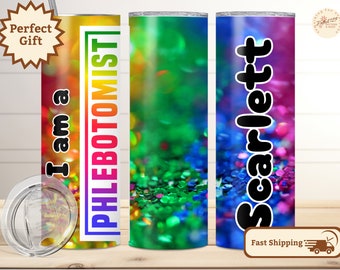 Phlebotomist TUMBLER, #6, I Am a Phlebotomist Water Bottle, Personalized Travel Cup, Phlebotomist Gift, Sparkly Phlebotomy Graduation Gift