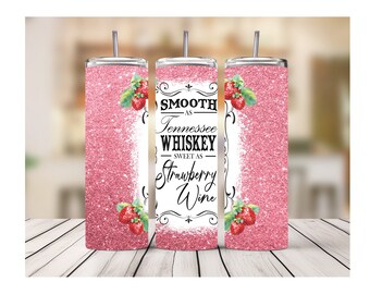 Smooth As Tennessee Whiskey Sweet As Strawberry Wine Skinny Tumbler, 20 oz. Skinny Tumbler, Gift idea, Tennessee Whiskey Tumbler