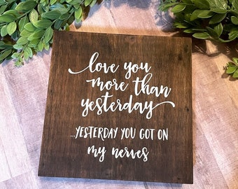 Love you More Than Yesterday, I Love you wood Sign, Valentines gift for husband,  Shelf Love Sign, Funny Husband Boyfriend Gift, Bedroom