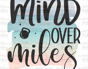 Mind over miles, Workout sayings, Fitness quotes, Motivational, Inspirational PNG,JPG File, Sublimation
