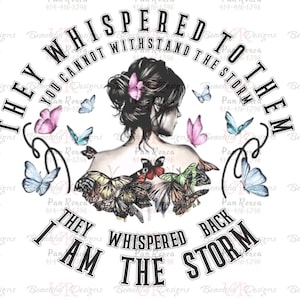 They whispered to them, I am the storm,You cannot withstand the storm ,PNG,JPG File, Sublimation