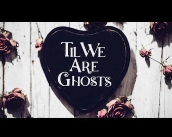 Gothic Heart Wood Plaque, Til We Are Ghosts, Valloween Gift