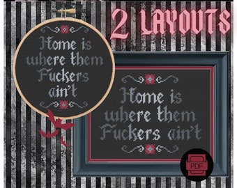 Home is Where Them F*ckers Ain't Cross Stitch Pattern chart PDF Big Mood Funny Modern Pop Culture Cross Stitch DIY Decor Housewarming Gift