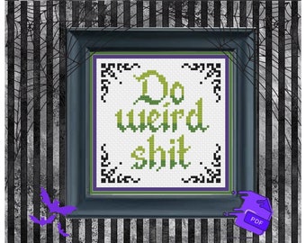 Do WEIRD Sh!T Gothic Cross Stitch Pattern chart PDF Big Mood Funny Positive Weirdo Modern Pop Culture Emo Alternative Cross Stitch DIY Decor