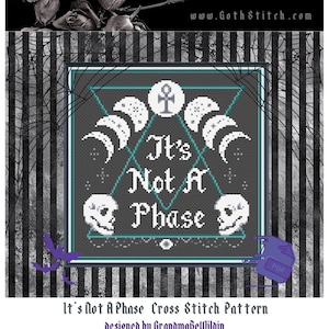 It's NOT a PHASE Sew Goth Decor Cross Stitch Pattern PDF Modern Metaphysical Esoteric Pagan Gothic Magical Design for a Goth Stitch Witch!