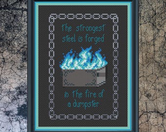 The Strongest Steel is Forged in the Fire of a Dumpster - Morbid Humor Snarky Modern Cross Stitch pattern PDF Goth Stitch Ominous Positivity