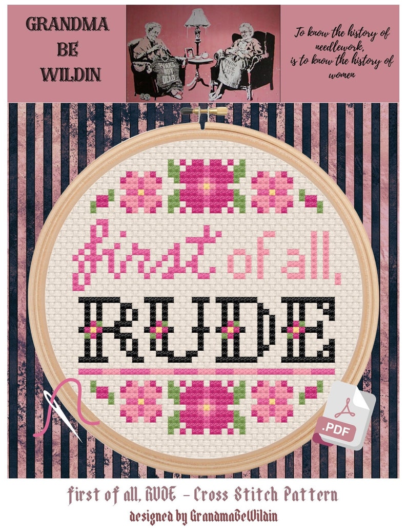 May include: A cross stitch pattern with the text "first of all, RUDE" in black letters on a white background. The pattern is surrounded by pink flowers and is framed in a wooden hoop. The text "first of all, RUDE - Cross Stitch Pattern designed by GrandmaBeWilain" is below the hoop.