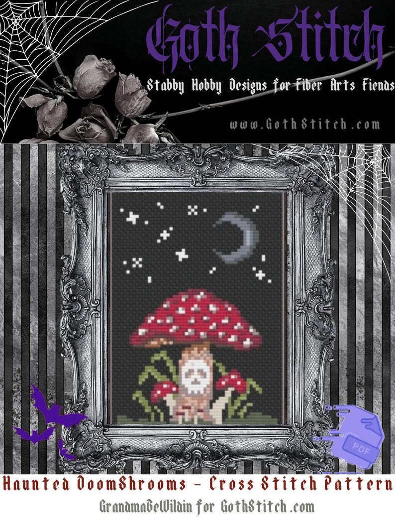 May include: Cross stitch pattern featuring a mushroom with a skull face, surrounded by smaller mushrooms and stars. The background is a dark blue with a crescent moon. The pattern is titled "Haunted Doomshrooms - Cross Stitch Pattern" and is by GrandmabeWilain for GothStitch.com.