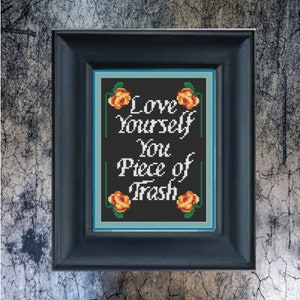 Love Yourself You Piece of Trash Cross stitch PDF chart pattern &quot;Garbage Collection&quot; Subversive Stitch, Reclaim a Dirty Name & Heal from DV