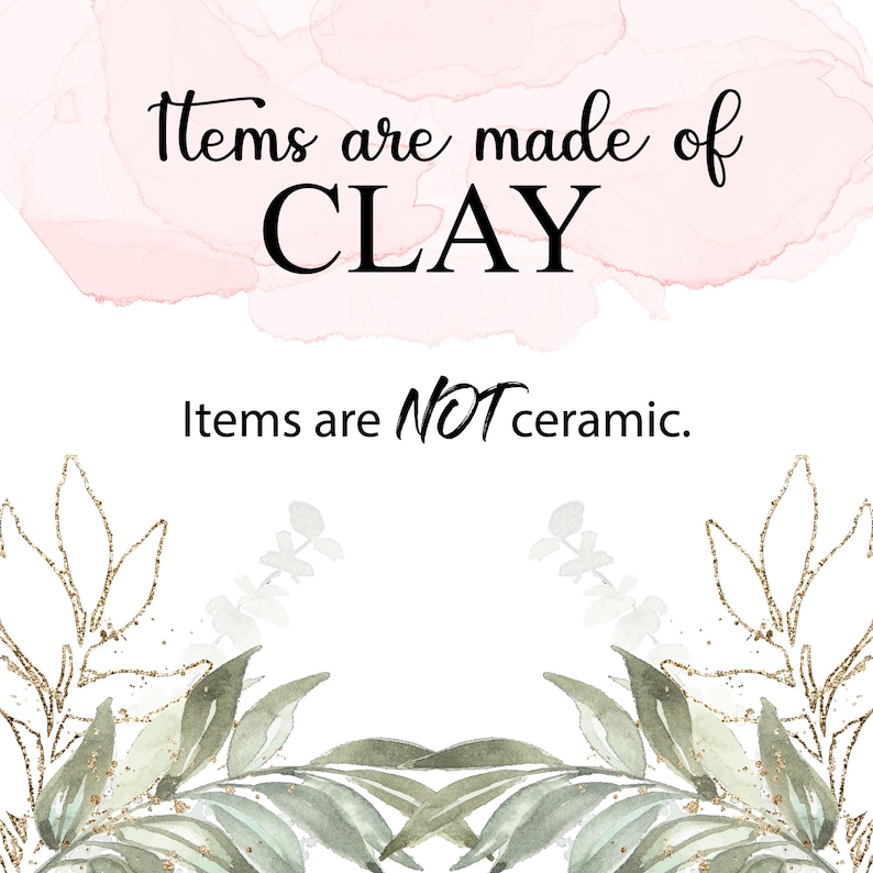 May include: A watercolor background with a pink and white gradient. The text "Items are made of CLAY" is written in black. Below the text, it says "Items are NOT ceramic."