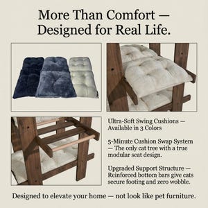May include: A cat tree is displayed, featuring ultra-soft swing cushions available in three colours. It has a modular seat design and an upgraded support structure. The text states, "More Than Comfort - Designed for Real Life."