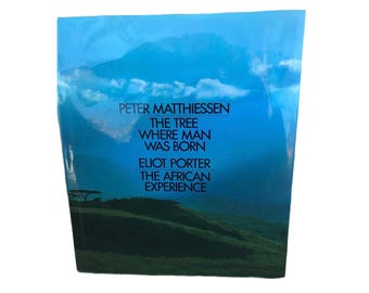 The Tree Where Man Was Born by Peter Matthiessen; The African Experience~Eliot Porter ~ Hardcover Book