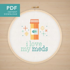 I Love My Meds - PDF Cross Stitch Pattern - Funny - Therapy - Mentally Chill