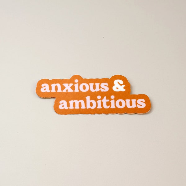 Mental Health Sticker - Anxious & Ambitious - Laptop Sticker - Waterbottle Sticker - Therapy - Waterproof - Unique Gift for Her