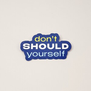 Encouraging Mental Health Stickers - Don't Should Yourself - Therapy Gift - Laptop Sticker - Water Bottle Sticker - Waterproof Vinyl - Gift