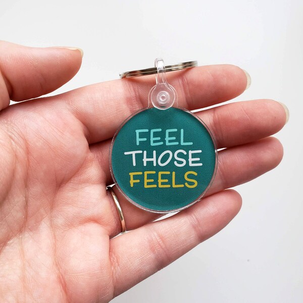 Feel Those Feels - Mental Health - Acrylic Keychain - 1.5” x 1.5” - Mentally Chill