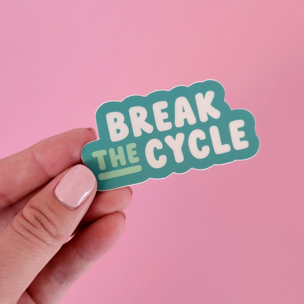 Mental Health Sticker - Break the Cycle - Laptop Sticker - Waterbottle Sticker - Waterproof Vinyl - Best Friend Gift - Gift for Her