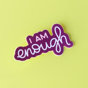 Mental Health Sticker - I Am Enough - Positive Affirmation - Laptop Sticker - Waterbottle Sticker - Waterproof Vinyl - Wife Gift