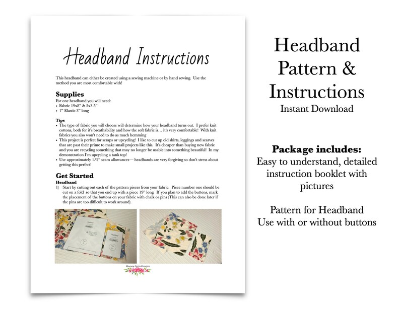 May include: A printable pattern for a headband with instructions on how to sew it. The pattern can be used with or without buttons. The instructions include pictures.