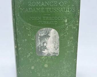 The Romance of Madame Tussaud’s by John Theodore Tussaud Hardcover First Edition Book - Madame Tussaud’s