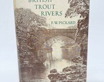 Sixteen British Trout Rivers von F.W. Pickard Hardcover Erstausgabe Buch mit Schutzumschlag - Vintage Buch über das Forellenangeln