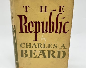 The Republic: Conversations on Fundamentals by Charles A. Beard Hardcover First Edition with Dust Jacket