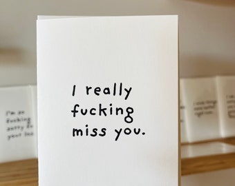 I really f*cking miss you.  minimalist greeting card