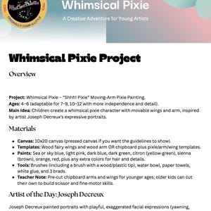 May include: A flyer for a children's art project titled "Whimsical Pixie." The project involves painting a pixie character with movable wings and arms. Materials include a 10x20 inch canvas, templates, paints, brushes, and glue.