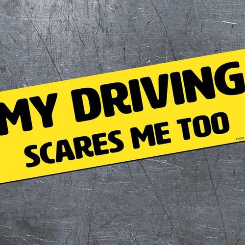 My Driving Scares Me Too Bumper Funny Bumper Etsy