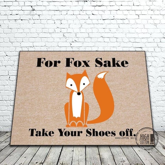 Durable and Funny for Fox Sake Take Your Shoes off Welcome Mat / Doormat / Entryway  Rug. 