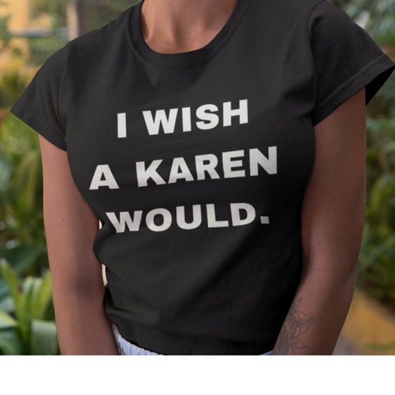 Karen Would T-shirt Karen Shirts Funny 