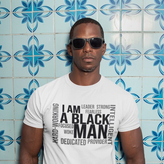 I Am A Black Man Tshirt African American Shirt Black Lives Etsy