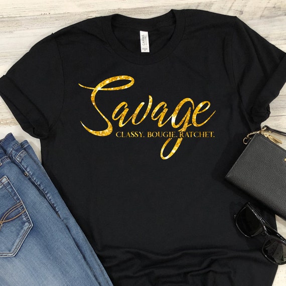 Savage Shirt Classy Bougie Ratchet Tik Tok Shirt Boujee | Etsy